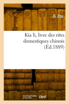 Paperback Kia li, livre des rites domestiques chinois [French] Book