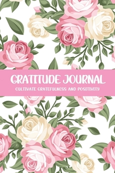 Paperback Gratitude Journal Cultivate Gratefulness and Positivity: Light White Rose Book