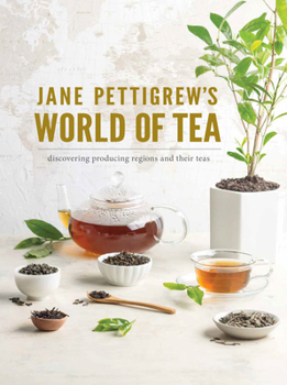 Hardcover Jane Pettigrew's World of Tea: Discovering Producing Regions and Their Teas Book