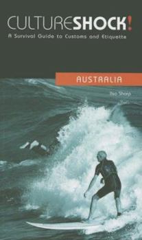 Culture Shock: Australia (Culture Shock! Country Guides: A Survival Guide to Customs & Etiquette) - Book  of the Culture Shock!