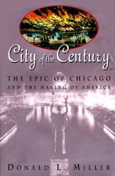 Hardcover City of the Century: The Epic of Chicago and the Making of America Book
