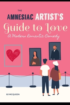 Paperback The Amnesiac Artist's Guide to Finding Love Book