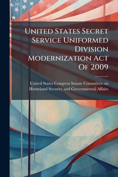 Paperback United States Secret Service Uniformed Division Modernization Act Of 2009 Book