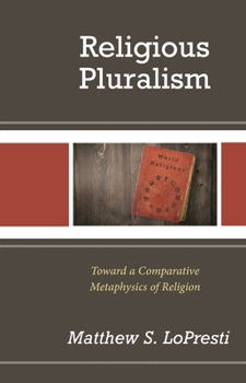 Hardcover Religious Pluralism: Toward a Comparative Metaphysics of Religion Book