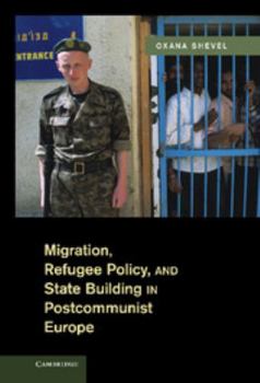 Hardcover Migration, Refugee Policy, and State Building in Postcommunist Europe Book