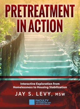 Hardcover Pretreatment In Action: Interactive Exploration from Homelessness to Housing Stabilization Book