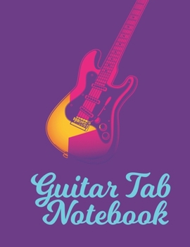 Paperback Guitar Tab Notebook: Blank Music Journal for Guitar Music Notes - Guitar Tablature Blank Notebook Chords Guitarists Sheet Music Journal Mus Book