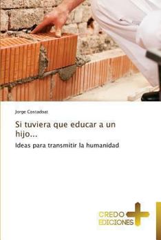 Paperback Si Tuviera Que Educar a Un Hijo... [Spanish] Book