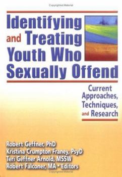 Hardcover Identifying and Treating Youth Who Sexually Offend: Current Approaches, Techniques, and Research Book