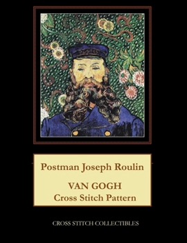 Paperback Postman Joseph Roulin: Van Gogh Cross Stitch Pattern [Large Print] Book