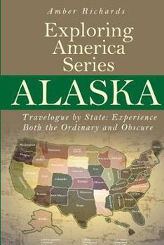 Paperback Alaska - Travelogue by State: Experience Both the Ordinary and Obscure Book