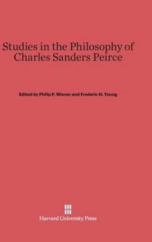 Hardcover Studies in the Philosophy of Charles Sanders Peirce Book