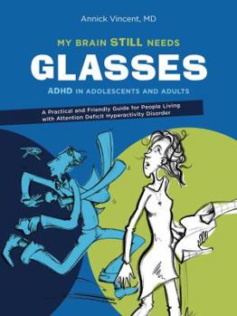 Paperback My Brain Still Needs Glasses: ADHD in Adolescents and Adults Book