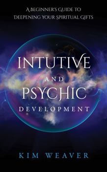 Paperback Intuitive and Psychic Development: A Beginner's Guide to Deepening Your Spiritual Gifts Book