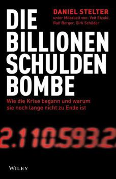 Hardcover Die Billionen-Schuldenbombe Wie Die Krise Begann Und Warum Sie Noch Lange Nicht Zu Ende Ist Book