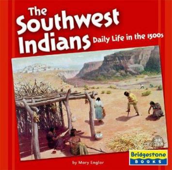 Library Binding The Southwest Indians: Daily Life in the 1500s Book