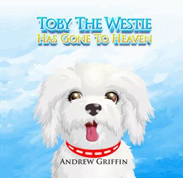 Paperback Toby The Westie Has Gone To Heaven Book