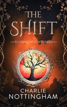 The Shift: A Gripping Dark Paranormal Fantasy (Eluding Destiny) - Book #9 of the Eluding Destiny