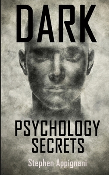 Paperback Dark Psychology Secrets: How to manipulate people, switch your mind and wrong habits, the subtle art of improve your social skills Book
