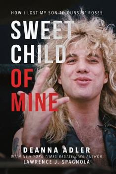 Paperback Sweet Child of Mine: How I Lost My Son to Guns N' Roses Book