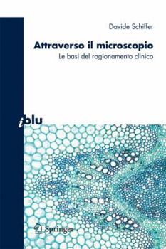 Paperback Attraverso Il Microscopio: Neuroscienze E Basi del Ragionamento Clinico [Italian] Book