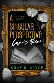 A Singular Perspective: Cari's View (Carter Cousin Chronicles)