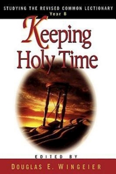 Paperback Keeping Holy Time Year B: Studying the Revised Common Lectionary Book