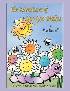 Paperback The Adventures of Goo Goo Malou: A Parent's Guide for Teaching Values Book