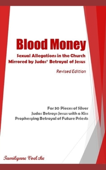 Blood Money: Sexual Allegations in the Church, Mirrored by Judas' Betrayal of Jesus