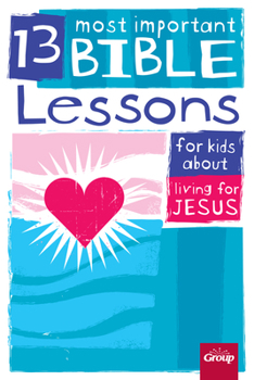 Paperback 13 Most Important Bible Lessons for Kids about Living for Jesus Book