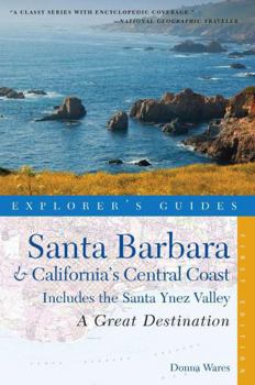 Paperback Explorer's Guide Santa Barbara & California's Central Coast: A Great Destination: Includes the Santa Ynez Valley Book