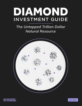 Diamond Standard's Diamond Investment Guide 2022: The Untapped Trillion Dollar Natural Resource