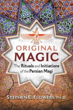 Paperback Original Magic: The Rituals and Initiations of the Persian Magi Book