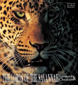Hardcover The Lords of the Savannah: Leopards & Cheetahs Book