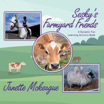 Paperback Sesky's Farmyard Friends: A Dynamic Fun Learning Activity Book