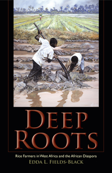 Paperback Deep Roots: Rice Farmers in West Africa and the African Diaspora Book