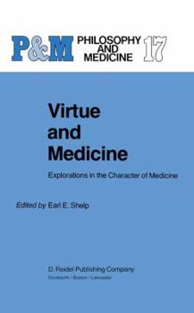 Paperback Virtue and Medicine: Explorations in the Character of Medicine Book