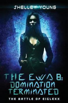 Paperback The EWA 8: Domination Terminated Book