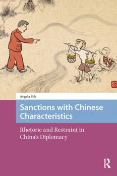 Paperback Sanctions with Chinese Characteristics: Rhetoric and Restraint in China's Diplomacy Book