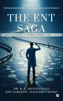 Hardcover The ENT Saga: From Residency to Real World Practice Book