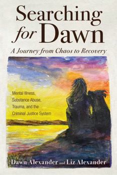 Paperback Searching for Dawn: A Journey from Chaos to Recovery Book