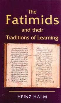 Hardcover The Fatimids and Their Traditions of Learning Book