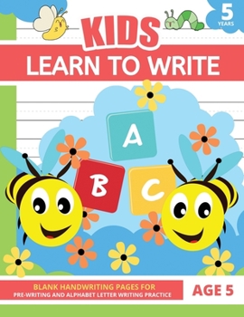 Paperback Learn To Write For Kids Age 5: Handwriting Practice Paper for 5 Year Old Alphabet Letter Writing Book