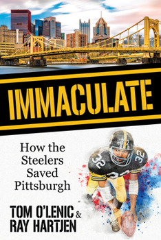 Paperback Immaculate: How the Steelers Saved Pittsburgh Book