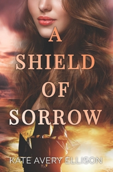 A Shield of Sorrow - Book #5 of the Kingmakers' War