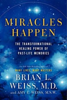 Hardcover Miracles Happen: The Transformational Healing Power of Past-Life Memories Book