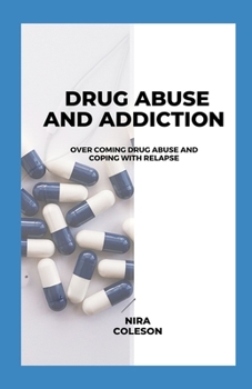 Paperback Drug Abuse and Addiction: Overcoming Drug Abuse and Coping with Relapse Book