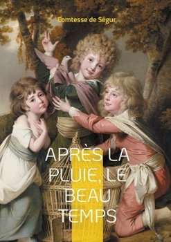 Après la pluie, le beau temps: Une odyssée de la jeunesse au XIXe siècle: leçons de vie et aventures intemporelles (French Edition)