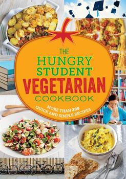 Paperback The Hungry Student Vegetarian: More Than 200 Quick and Simple Recipes Book