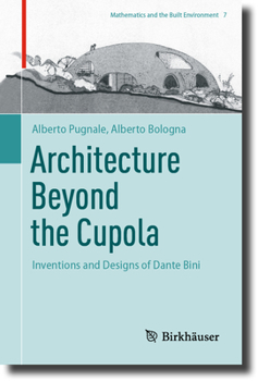 Hardcover Architecture Beyond the Cupola: Inventions and Designs of Dante Bini Book